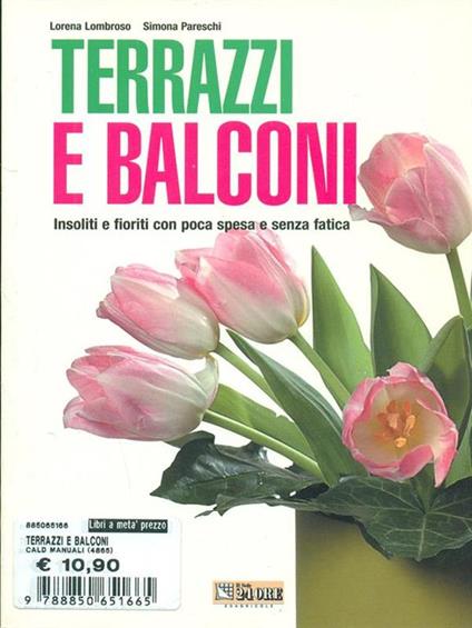 Terrazzi e balconi. Insoliti e fioriti con poca spesa e senza fatica - Lorena Lombroso,Simona Pareschi - copertina