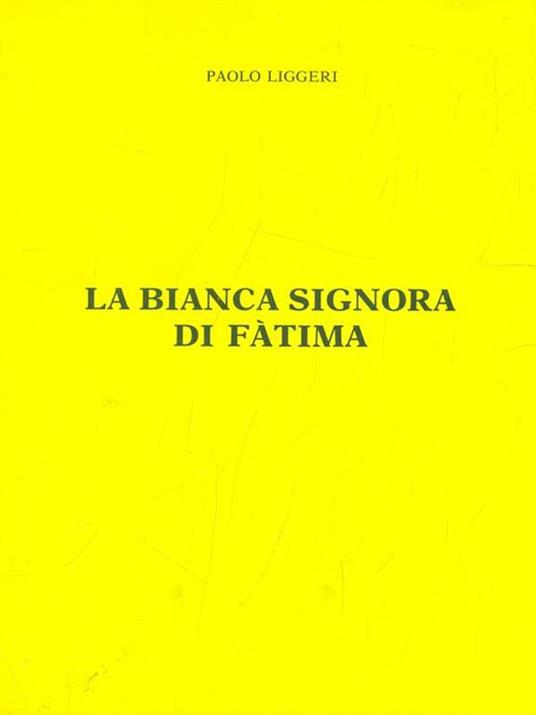 La bianca signora di Fatima - Paolo Liggeri - 2