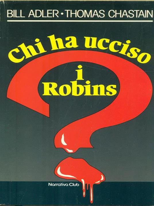 Chi ha ucciso i Robins? - Bill Adler,Thomas Chastain - copertina