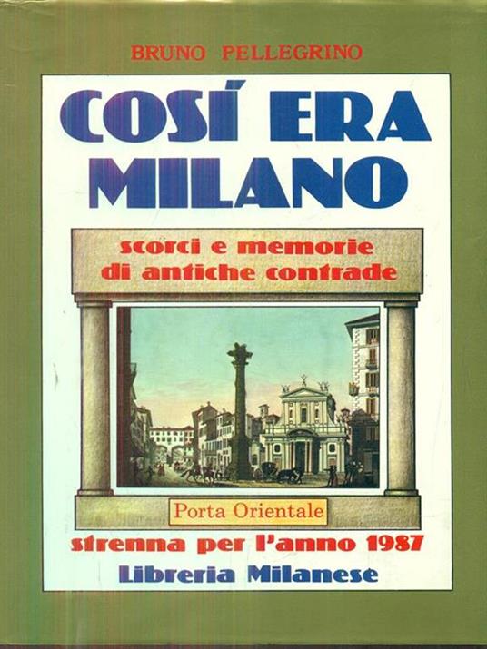 Cosi era Milano Porta orientale - Bruno Pellegrino - 9