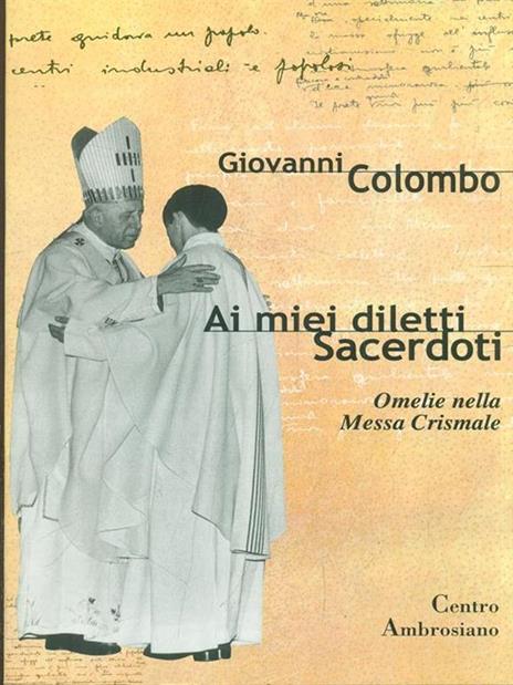 Ai miei diletti sacerdoti. Omelia nella messa crismale - Giovanni Colombo - 7