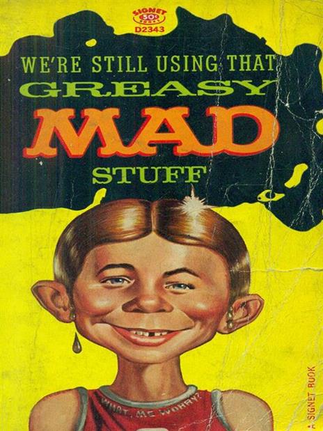 we're still using that greasy mad stuff - William M. Gaines - 6