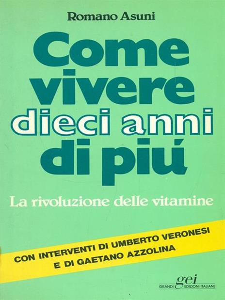 Come vivere dieci anni di più - Romano Asuni - copertina