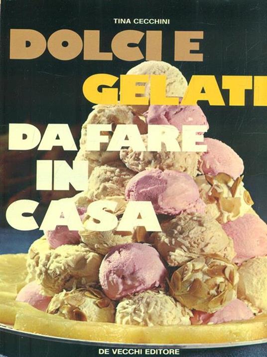 Dolci e gelati da fare in casa - Tina Cecchini - copertina