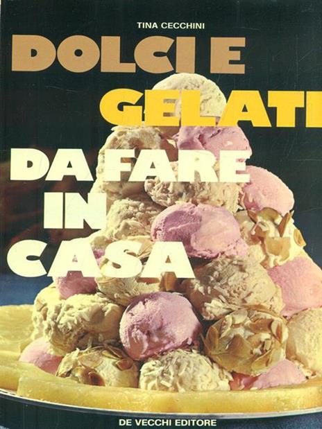 Dolci e gelati da fare in casa - Tina Cecchini - 5