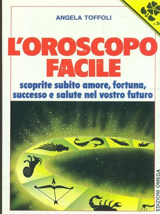 L' oroscopo facile - Angela Toffoli - 2