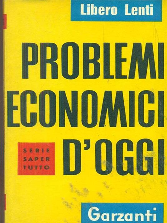 Problemi economici d'oggi - Libero Lenti - Libro Usato - Garzanti Libri -  Serie saper tutto | IBS