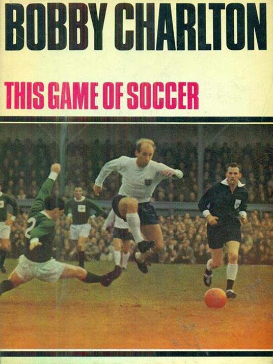 This game of soccer - Bobby Charlton - 2