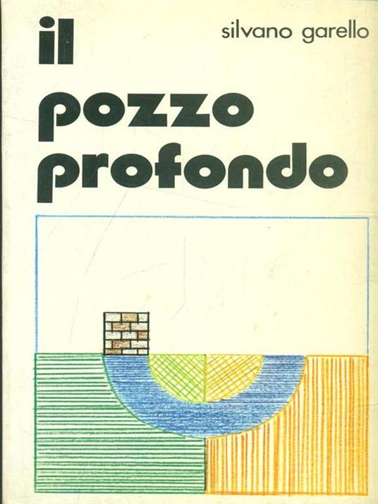 Il pozzo profondo - Silvano Garello - copertina