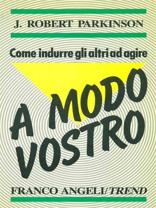 Come indurre gli altri ad agire a modo vostro - 3