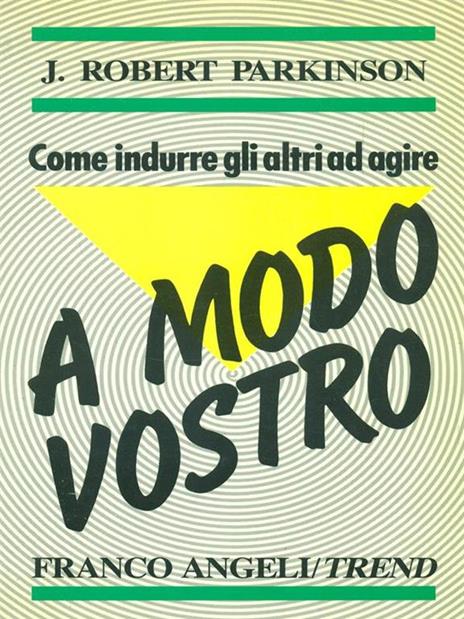 Come indurre gli altri ad agire a modo vostro - 8