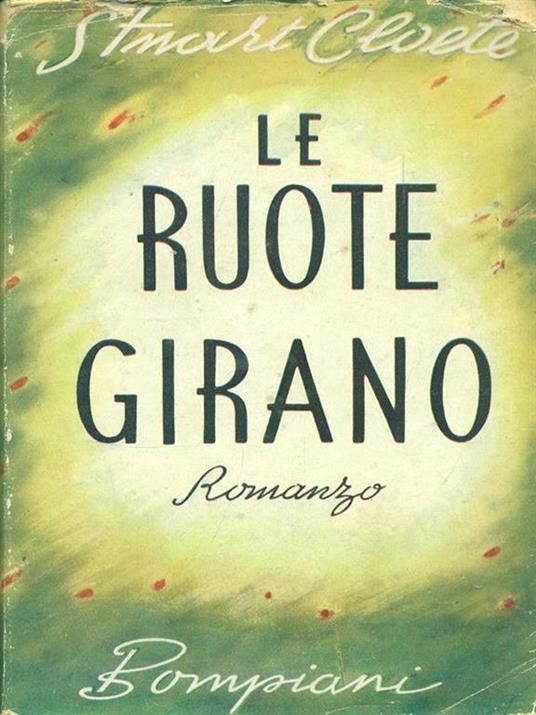 Le ruote girano - Stuart Cloete - Libro Usato - Bompiani - | IBS