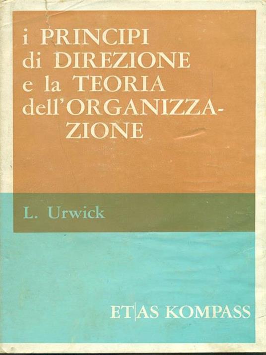 I principi di direzione e la teoria dell'organizzazione - 7