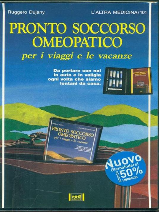 Pronto soccorso omeopatico. Per i viaggi e le vacanze. Da portare connoi in auto e in valigia ogni volta che siamo lontani da casa - Ruggero Dujany - 8