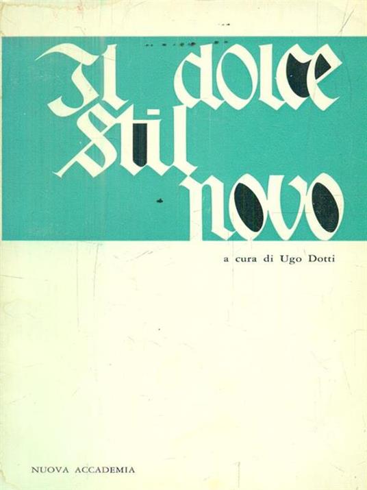 Il dolce stil novo - Ugo Dotti - 2