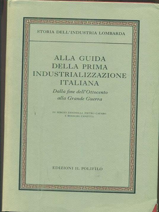 Alla guida della prima industrializzazione italiana. Dalla fine dell'Ottocento alla grande guerra - 8