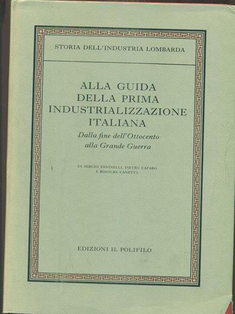 Alla guida della prima industrializzazione italiana. Dalla fine dell'Ottocento alla grande guerra - copertina