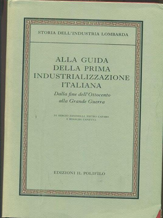 Alla guida della prima industrializzazione italiana. Dalla fine dell'Ottocento alla grande guerra - 10