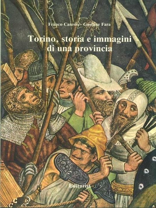 Torino, storia e immagini di una provincia - Franco Caresio - copertina