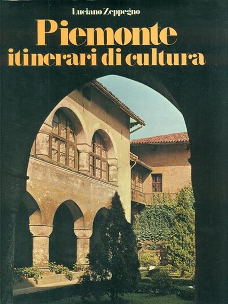 Piemonte itinerari di cultura - Luciano Zeppegno - copertina