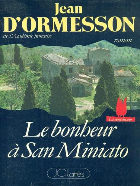 Le bonheur a San Miniato - Jean D'Ormesson - 9