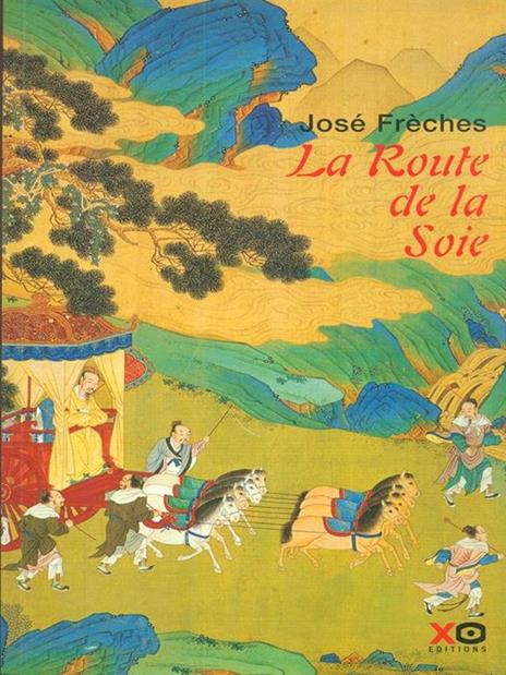 La Route de la Soie - José Frèches - 4