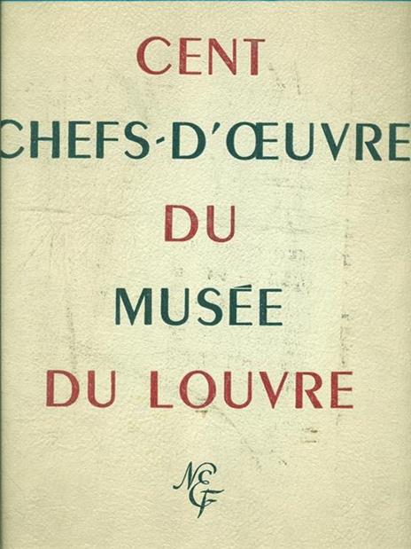 Cent chefs-d'oeuvre du Musee du Louvre - Rene Huyghe - 3