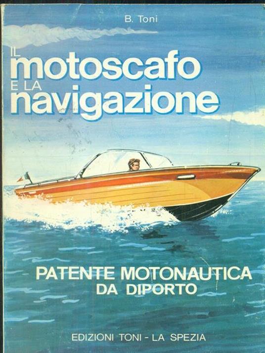 Il motoscafo e la navigazione - Benvenuto Toni - 4