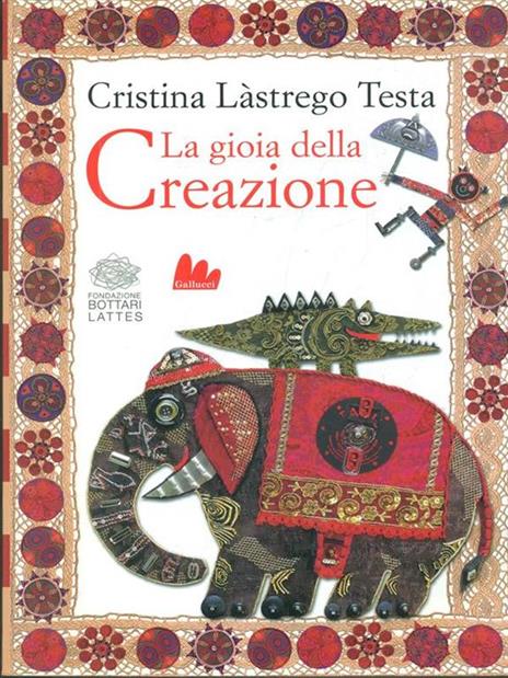 La gioia della creazione. Ediz. italiana e inglese - Cristina Lastrego - 8