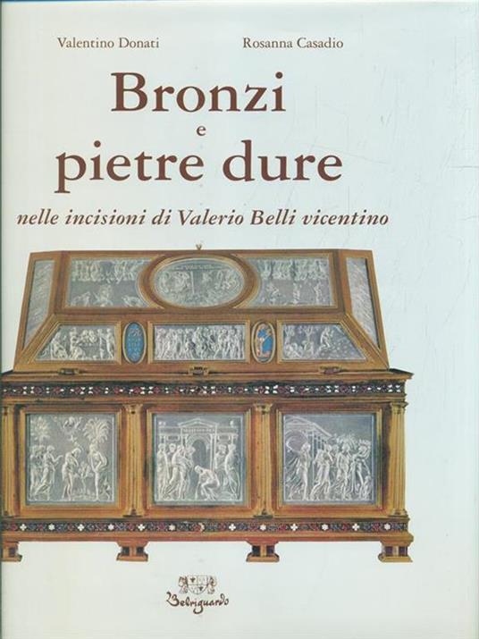 Bronzi e pietre dure nelle incisioni di Valerio Belli Vicentino - Valentino Donati,Rosanna Casadio Donati - copertina