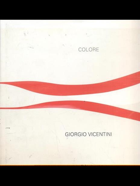 Giorgio Vicentini. Colore - Angela Madesani - 6