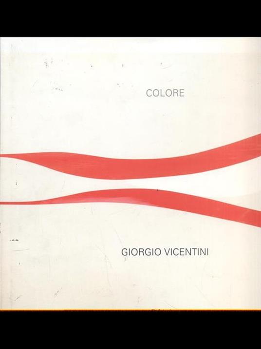 Giorgio Vicentini. Colore - Angela Madesani - 6