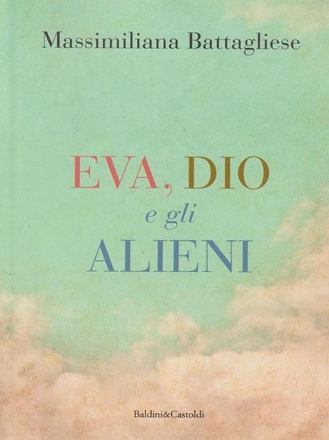 Eva, Dio e gli alieni - Massimiliano Battagliese - 8