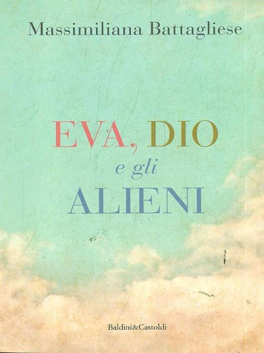 Eva, Dio e gli alieni - Massimiliano Battagliese - 6