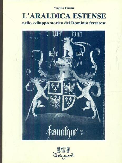 L' araldica estense nello sviluppo storico del dominio ferrarese - Virgilio Ferrari - copertina