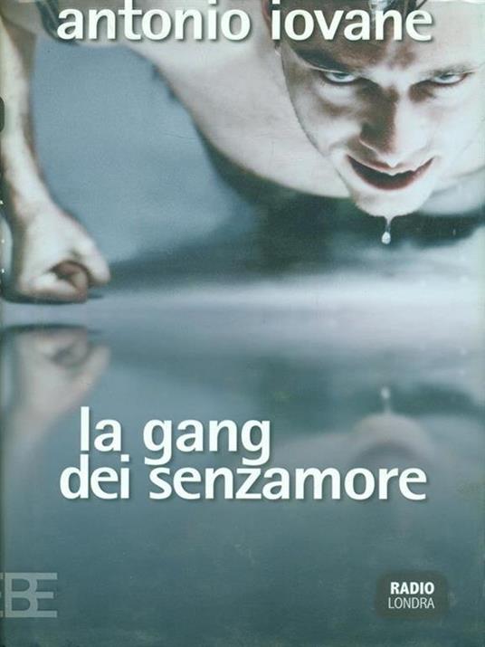 La gang dei senzamore - Antonio Iovane - 2