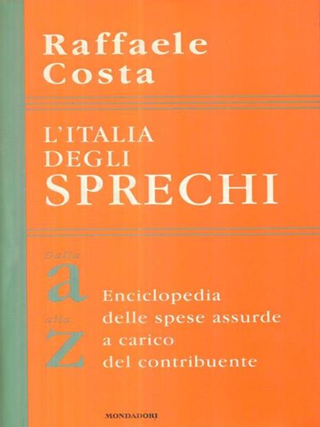 L' Italia degli sprechi - Raffaele Costa - 2