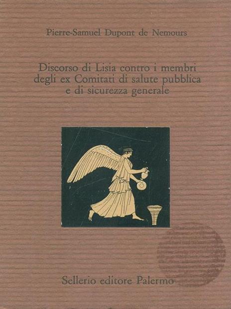 Discorso di Lisia contro i membri degli ex comitati di salute pubblica e di sicurezza generale. Testo francese a fronte - Pierre-Samuel Dupont de Nemours - copertina