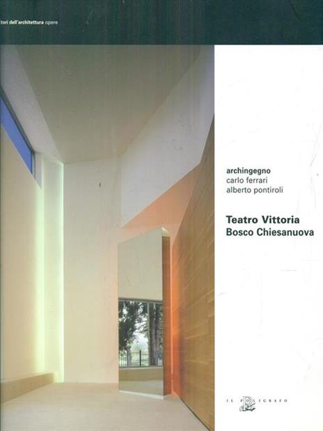Teatro Vittoria. Bosco Chiesanuova - Carlo Ferrari,Alberto Pontiroli - 5