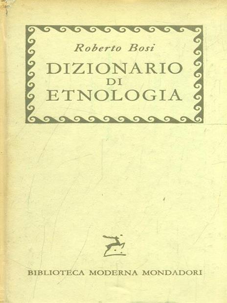 Dizionario di etnologia - Roberto Bosi - 2