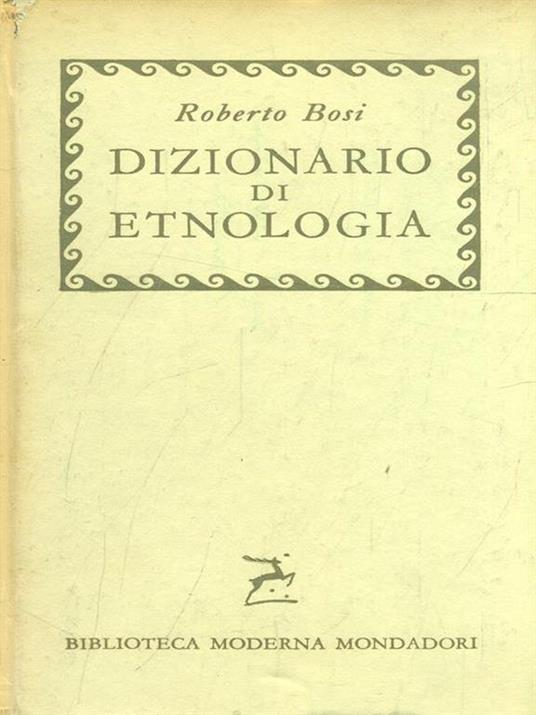 Dizionario di etnologia - Roberto Bosi - 2