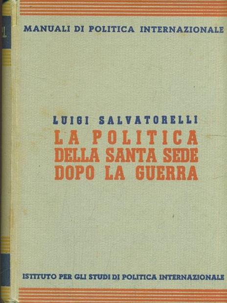 La politica della Santa Sede dopo la guerra - Luigi Salvatorelli - 2