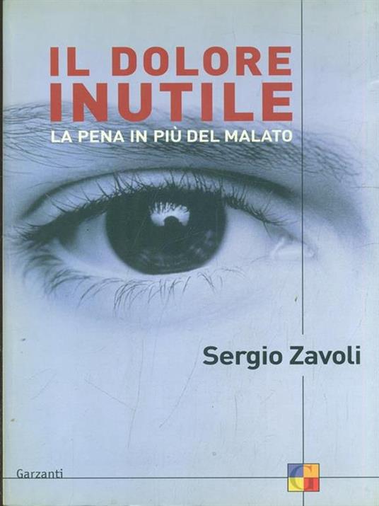 Il dolore inutile. La pena in più del malato - Sergio Zavoli - 10