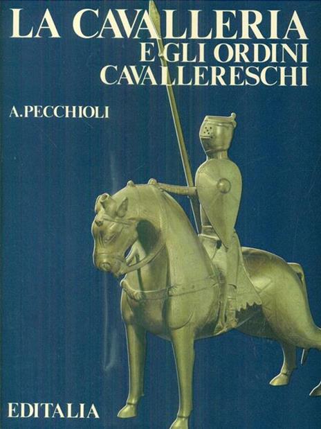 La cavalleria e gli ordini cavallereschi - Arrigo Pecchioli - 9