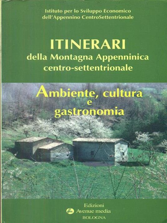 Itinerari della montagna appenninica centro-settentrionale. ambiente, cultura e gastronomia - 5