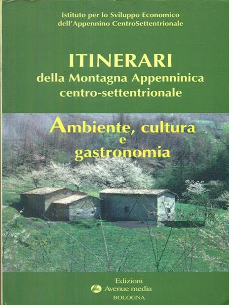 Itinerari della montagna appenninica centro-settentrionale. ambiente, cultura e gastronomia - 7