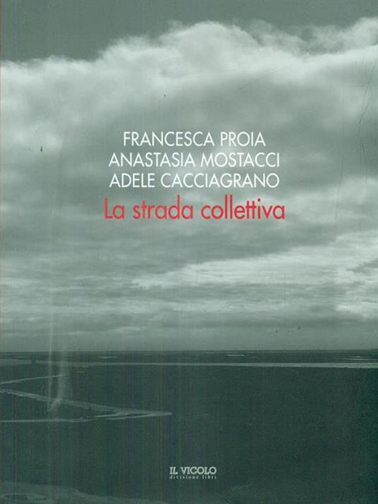 La strada collettiva. Francesca Proia, Anastasia Mostacci, Adele Cacciagrano - 5