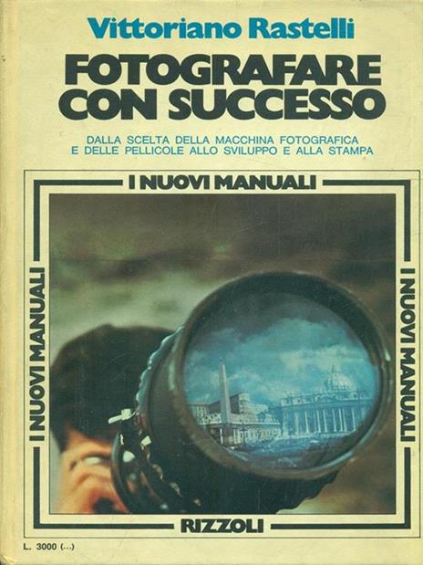 Fotografare con successo - Vittoriano Rastelli - 3