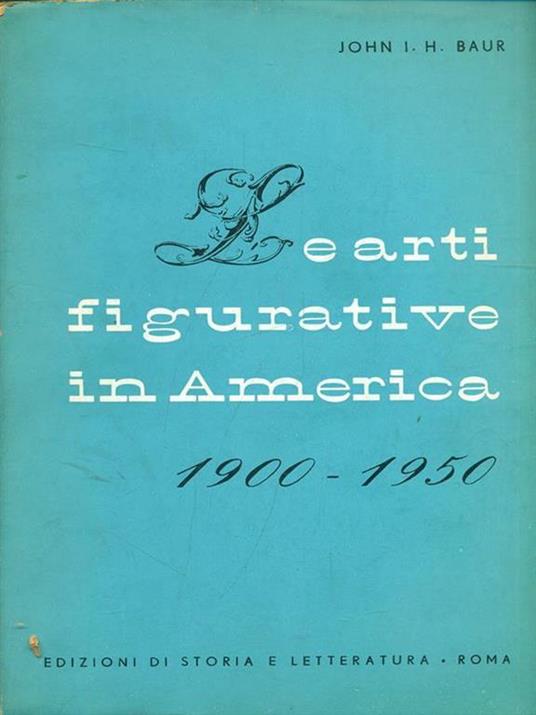 Le arti figurative in America  - John I. Baur - 5