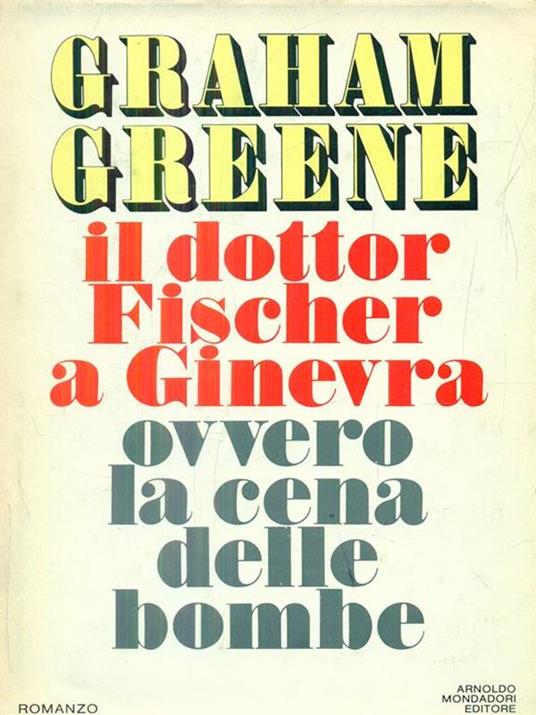 Il Dottor Fischer a Ginevra. Ovvero la cena delle bombe - Graham Greene - 10